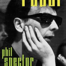 He's a Rebel: Phil Spector--Rock and Roll's Legendary Producer - Mark Ribowsky