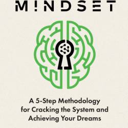 The Hacker Mindset: A 5-Step Methodology for Cracking the System and Achieving Your Dreams - Garrett Gee