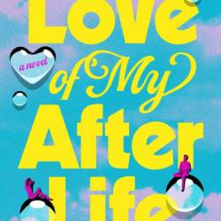 The Love of My Afterlife: A GMA Book Club Pick - Kirsty Greenwood