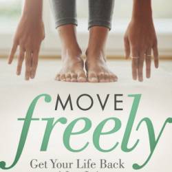 Move Freely: Get Your Life Back After Injury - Helen M. Blake MD