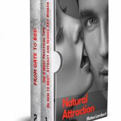 The 8 Most Practical Tips on How to Meet, Attract and Seduce Any Woman: How to Be Naturally Masculine and Interesting in Front of the Woman of Your Dreams - Mateo Lambert