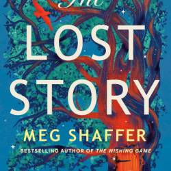 The Lost Story: A Novel - Meg Shaffer