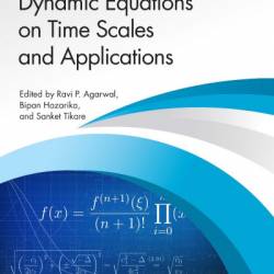 Dynamic Equations on Time Scales and Applications - Ravi P Agarwal