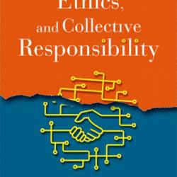 Cybersecurity, Ethics, and Collective Responsibility - Seumas Miller