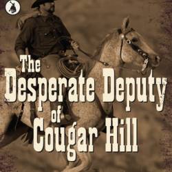 The Desperate Deputy of Cougar Hill - Louis Trimble