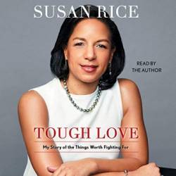 Tough Love: My Story of the Things Worth Fighting For - Susan Rice