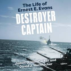 Destroyer Captain: The Life of Ernest E. Evans - [AUDIOBOOK]