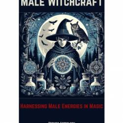 Male Witchcraft: Harnessing Male Energies in Magic - Hermes Astrology