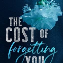 The Cost of Forgetting You - Hannah Bird