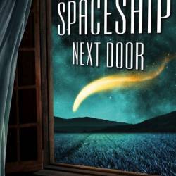 The Spaceship Next Door - Gene Doucette