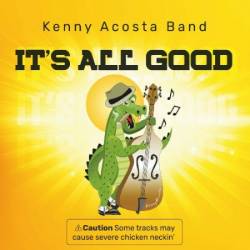 Kenny Acosta Band - It's All Good (2024)