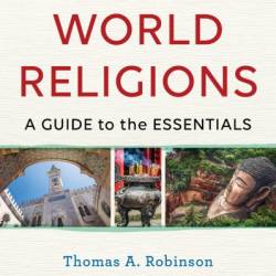 World Religions: A Guide to the Essentials - Thomas A. Robinson