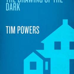 The Drawing of the Dark: A Novel - Tim Powers