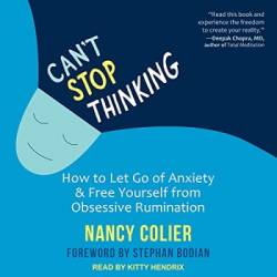 Can't Stop Thinking: How to Let Go of Anxiety and Free Yourself from Obsessive Rumination - [AUDIOBOOK]