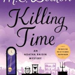 Killing Time: An Agatha Raisin Mystery - M. C. Beaton