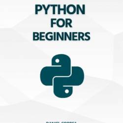 Learn Python Programming for Beginners: The Best Step-by-Step Guide for Coding with Python