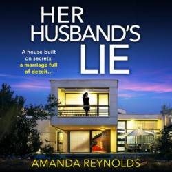 Her Husband's Lie: the BRAND NEW breathlessly gripping psychological thriller from bestseller Amanda Reynolds for 2024 - [AUDIOBOOK]