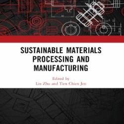 Sustainable Materials Processing and Manufacturing: Proceedings of the 3rd International Conference on Sustainable Materials Processing and Manufacturing - Lin Zhu