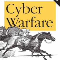 Inside Cyber Warfare: Mapping the Cyber Underworld - Jeffrey Carr