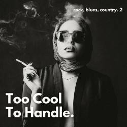 Too Cool to Handle Rock, Blues, and Country Edition Vol. 2 (2024) FLAC - Blues Rock