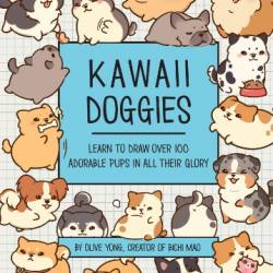 Kawaii Doggies: Learn to Draw over 100 Adorable Pups in All their Glory - Yong