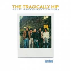 The Tragically Hip - Up To Here (Deluxe) (2024)