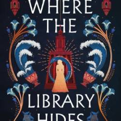 Where the Library Hides: A Novel - Isabel Iba&#241;ez