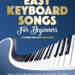 PIANO & Keyboard Exercises for Beginners: Tips and Tricks to Play Popular Piano Songs, Read Music and Master the Techniques - Thomas J. Ferrante