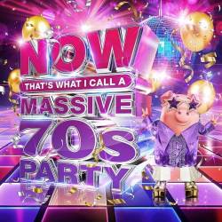 NOW Thats What I Call A Massive 70s Party (4CD) (2024) - Pop, Dance, Rock