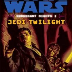 Star Wars Coruscant Nights #1: Jedi Twilight - Michael Reaves
