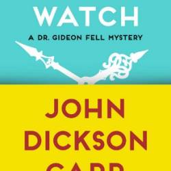 The Dr. Gideon Fell Mysteries Volume One: The Blind Barber, Death-Watch