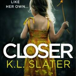 Closer: An absolutely gripping psychological thriller - K. L. Slater