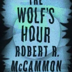 The Wolf's Hour - Robert R. McCammon