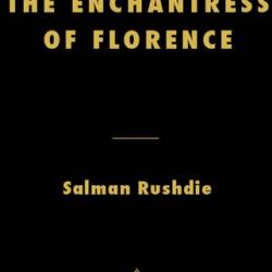 The Enchantress of Florence - Salman Rushdie