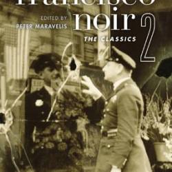 San Francisco Noir 2: The Classics - Peter Maravelis