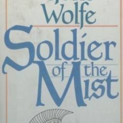 Soldier of the Mist - Gene Wolfe