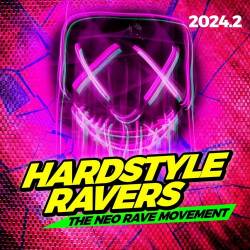 Hardstyle Ravers 2024 Part 2 – the Neo Rave Movement (2024) - Electronic, Hardstyle, Hardcore, Hard Dance
