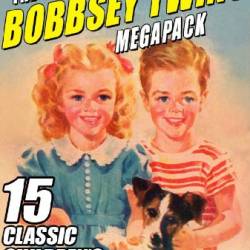 The Bobbsey Twins MEGAPACK: 15 Classic Children's Novels - Laura Lee Hope