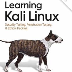 Learning Kali Linux: Security Testing, Penetration Testing & Ethical Hacking - Ric Messier;