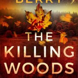 The Killing Woods: Book One Of The Sidney Becker Mysteries - Linda Berry