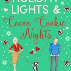 Holiday Lights and Cocoa Cookie Nights: A Sweet Later-in-Life Romcom Short Read - Meg Easton