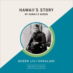 Hawaii's Story by Hawaii's Queen - [AUDIOBOOK]