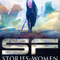 The Mammoth Book of SF Stories by Women - Alex Dally MacFarlane