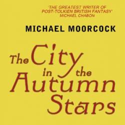 Von Bek: The Warhound and the World's Pain and The City in the Autumn Stars - Michael Moorcock