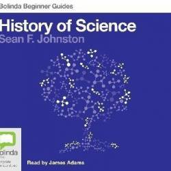 History of Science: A Beginner's Guide - [AUDIOBOOK]