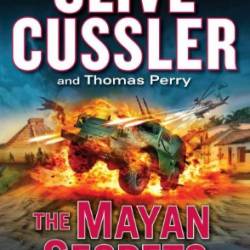 The Mayan Secrets - Clive Cussler