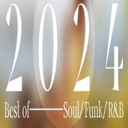 Best of 2024 - Soul Funk RnB (2024) FLAC - Soul, Funk, RnB