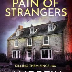 The Pain of Strangers: Killing Them Since 1987 - Andrew Barrett