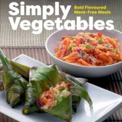 Simply Vegetables: Bold Flavoured Meat-Free Meals - Shashi