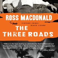 The Three Roads - Ross MacDonald